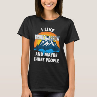 Jag gillar Broken Arrow och kanske tre personer T Shirt