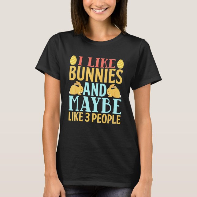 Jag gillar Bunnies och kanske som 3 människor Rabb T Shirt (Framsida)