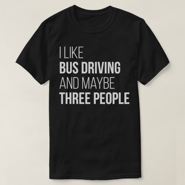 Jag gillar Buss och kanske tre personer T Shirt (Design framsida)