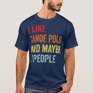 Jag gillar Canoe Polo kanske 3 personer T Shirt