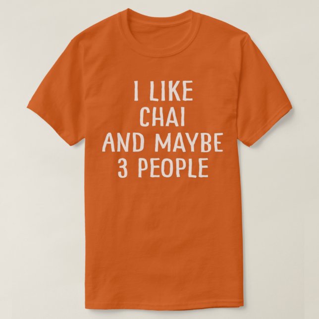 Jag gillar Chai och kanske 3 personer T Shirt (Design framsida)