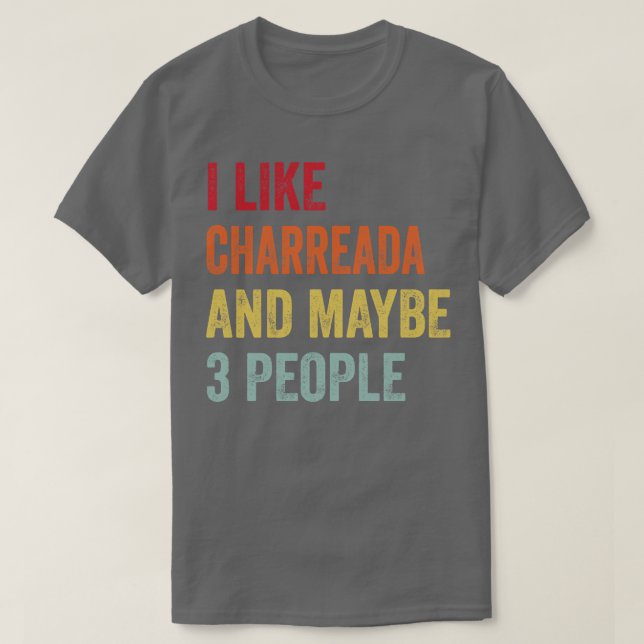 Jag gillar Charreada kanske 3 personer T Shirt (Design framsida)
