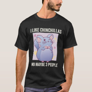 Jag gillar Chinchillas och kanske 3 Chinchilla. T Shirt