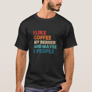 Jag gillar Coffee min Berner och kanske 3 personer T Shirt