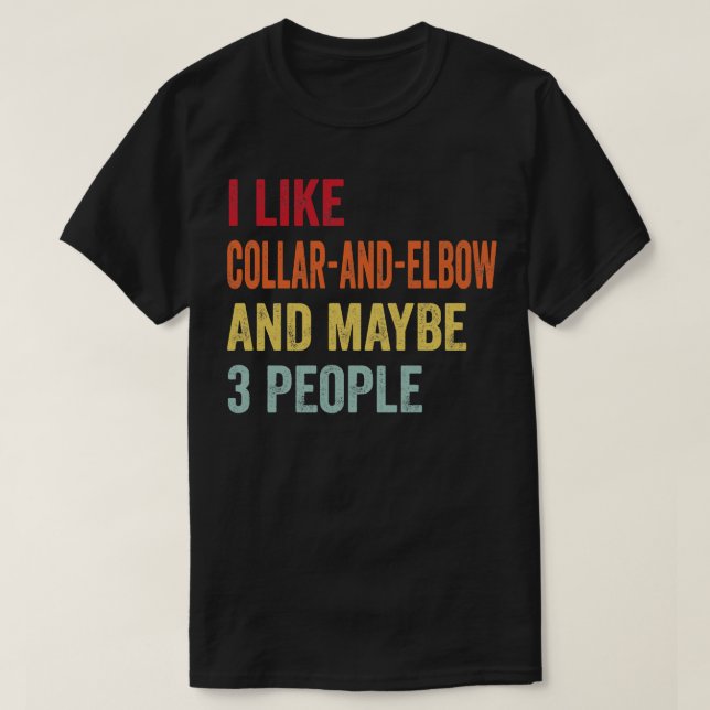 Jag gillar CollarandElbow kanske 3 personer T Shirt (Design framsida)