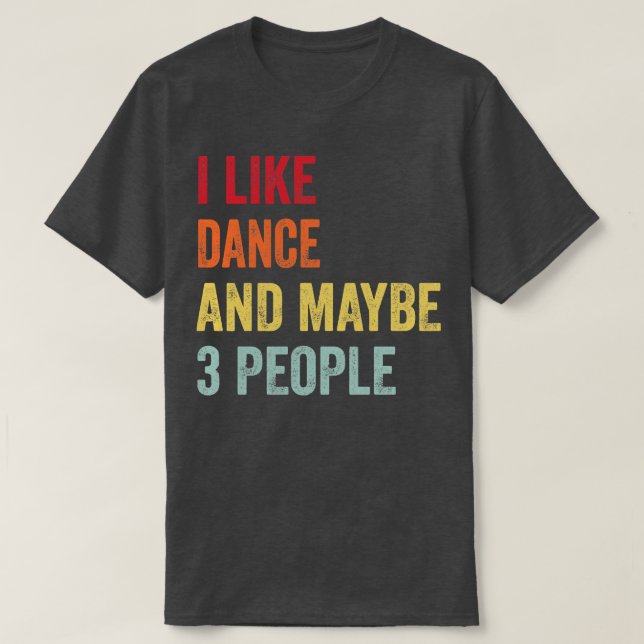 Jag gillar Dance kanske 3 personer T Shirt (Design framsida)