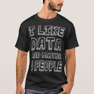 Jag gillar data och kanske 3 personer 39 t shirt