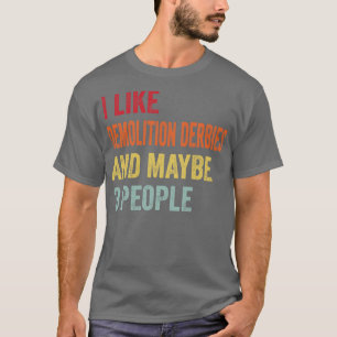 Jag gillar demolering Derbies kanske 3 personer T Shirt