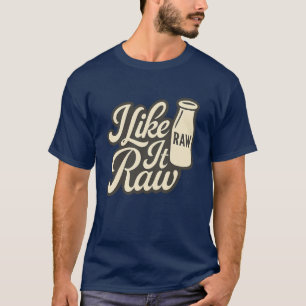 Jag gillar den rå t shirt