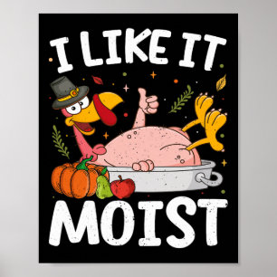 Jag Gillar Det Fuktiga Turkiet Rolig Thanksgiving  Poster