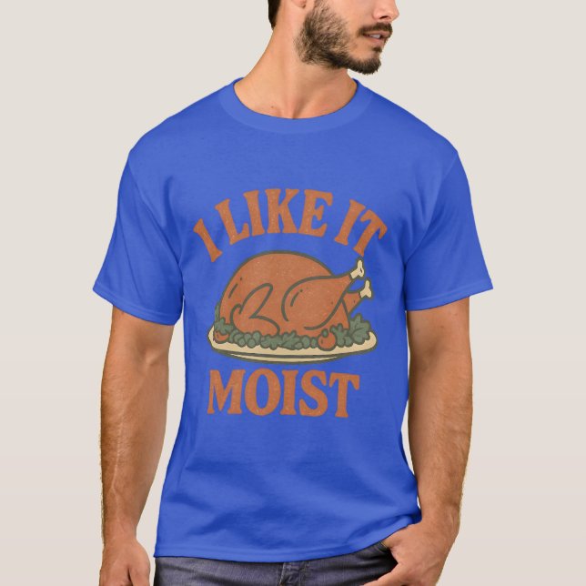 Jag gillar det fuktigt t shirt (Framsida)