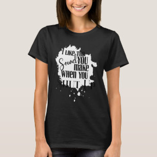 Jag gillar det ljud du gör när du håller käften Co T Shirt