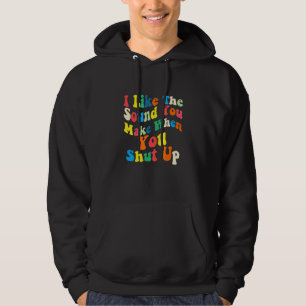 Jag Gillar Det Ljud Du Gör När Du Tystnar 1 Hoodie
