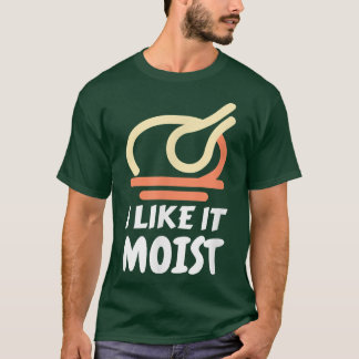 Jag gillar det Moist Funny Turkey Thanksgiving Chr T Shirt
