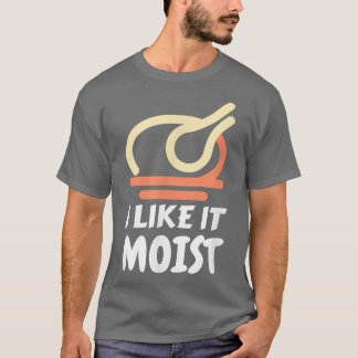 Jag gillar det Moist Funny Turkey Thanksgiving Chr T Shirt