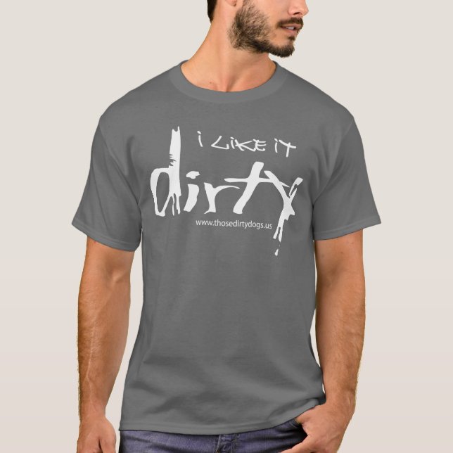 Jag gillar det smutsar ner! tee shirt (Framsida)