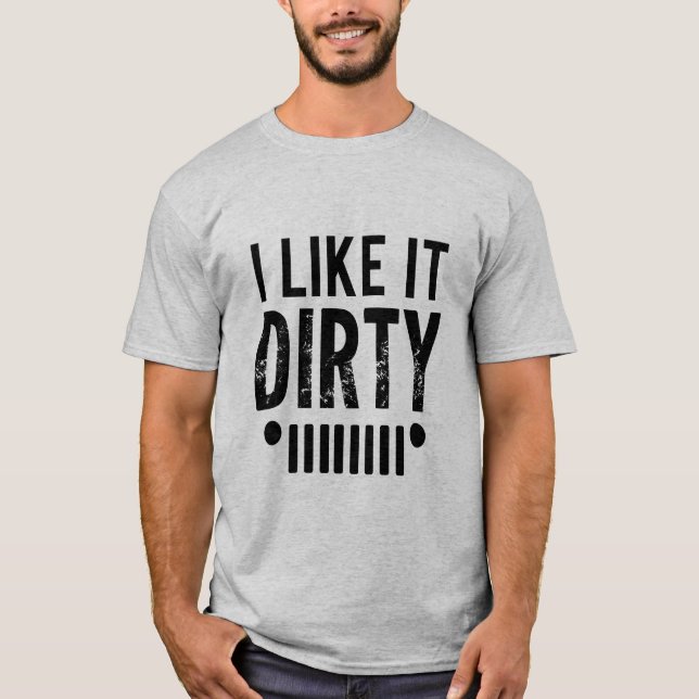 Jag gillar det smutsigt, utomhus, Roliga meningar, T Shirt (Framsida)