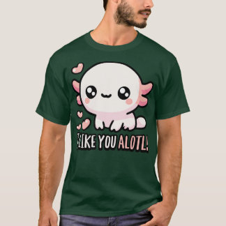 Jag gillar dig Alotl Cute Axolotl Puns T Shirt