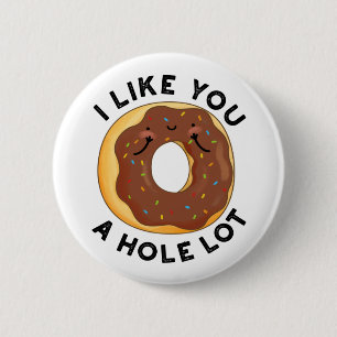 Jag gillar dig en Hål Lot Funny Donut Pun Knapp
