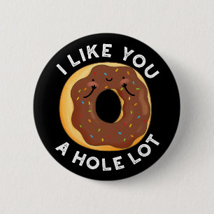 Jag gillar dig en Hål Lot Funny Donut Pun Mörk BG Knapp