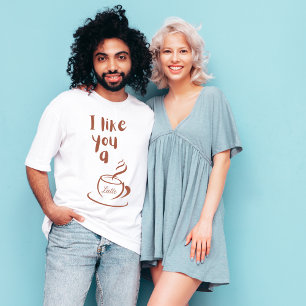 Jag gillar dig en latte T-shirt