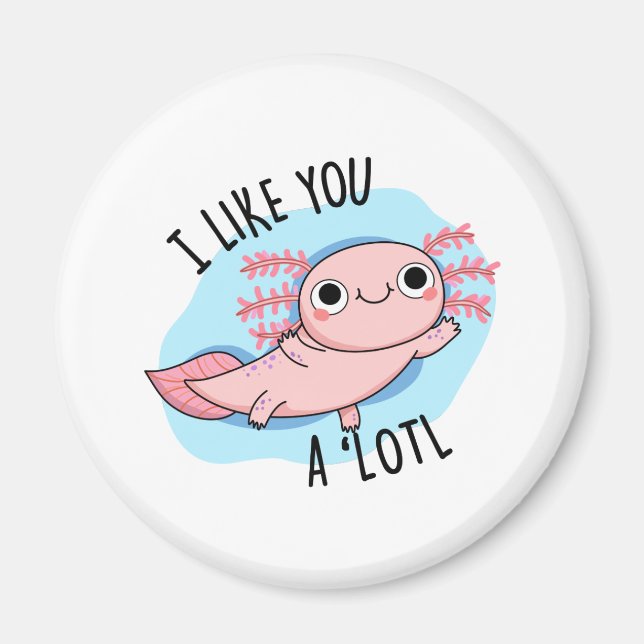 Jag gillar dig en Lotl Funny Axolotl Pun Magnet (Framsidan)