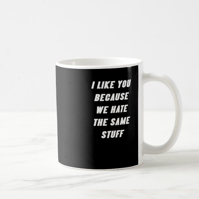 Jag gillar dig för att vi hatar samma Saker-funne  Kaffemugg (Höger)