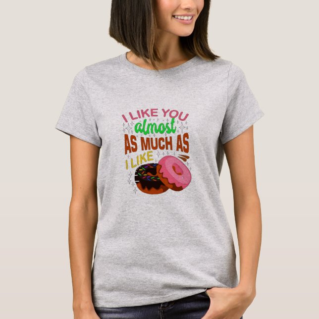 Jag gillar dig nästan lika mycket som Doughnut T Shirt (Framsida)