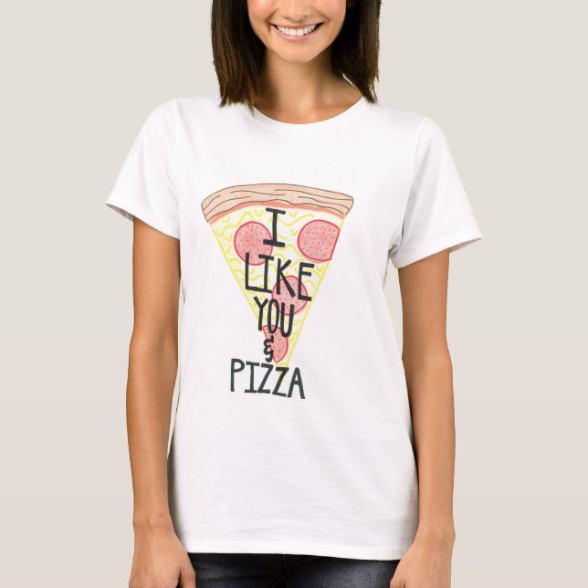 Jag gillar dig & Pizzaskjortan Tee Shirt (Framsida)