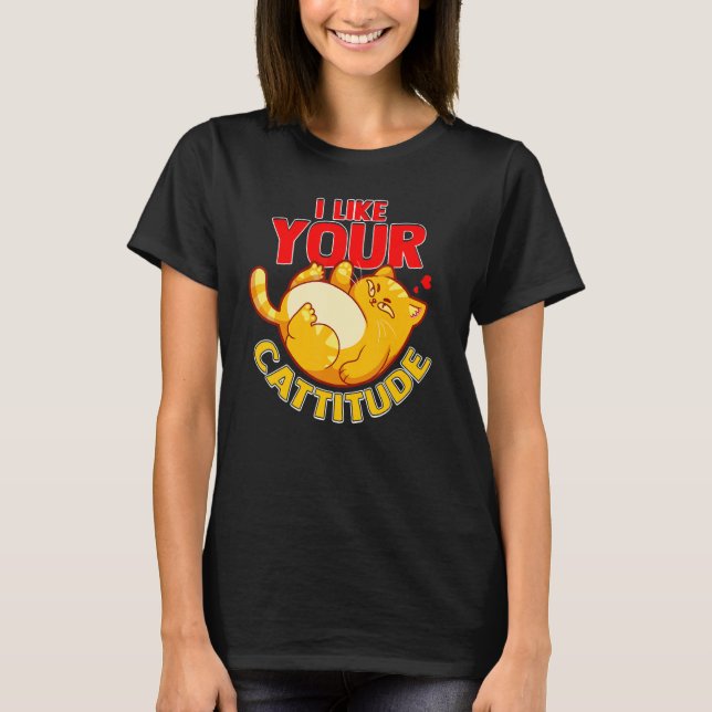 Jag gillar din Cat Positive Attityd Pun T Shirt (Framsida)