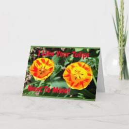 Jag gillar dina tulpan bredvid min rolig valentin kort