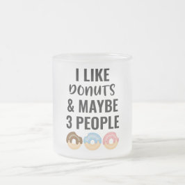 Jag gillar Dohnut och kanske tre personer Frostad Glasmugg