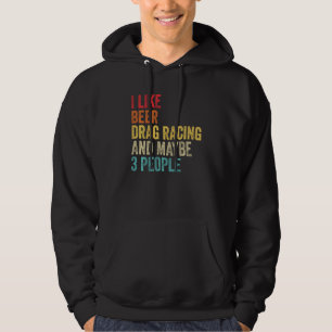 Jag gillar Drag Tävla Beer och kanske 3 personbils Hoodie