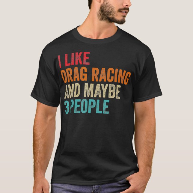 Jag gillar Drag Tävla kanske 3 People Car Driver R T Shirt (Framsida)