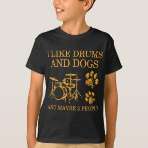 Jag gillar Drums och Hundar och kanske tre Drummin T Shirt