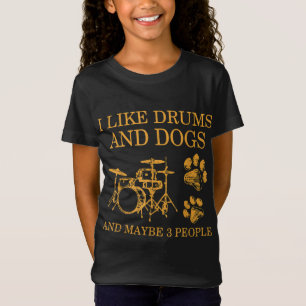 Jag gillar Drums och Hundar och kanske tre Drummin T Shirt