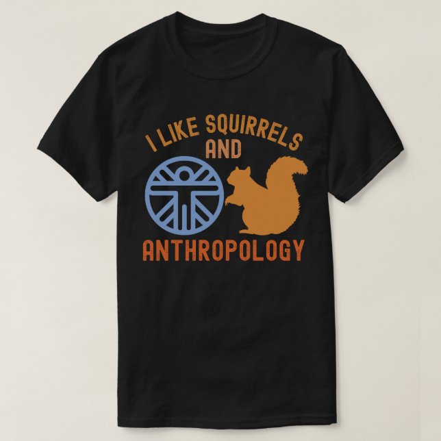 Jag gillar ekorrar och antropologi, antocitat t shirt (Design framsida)