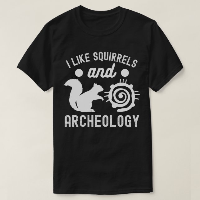 Jag gillar ekorrar och arkeologi, arkeologi Älskar T Shirt (Design framsida)