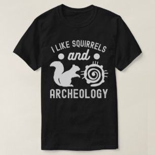 Jag gillar ekorrar och arkeologi, arkeologientusia t shirt
