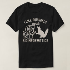Jag gillar ekorrar och bioinformatik t shirt