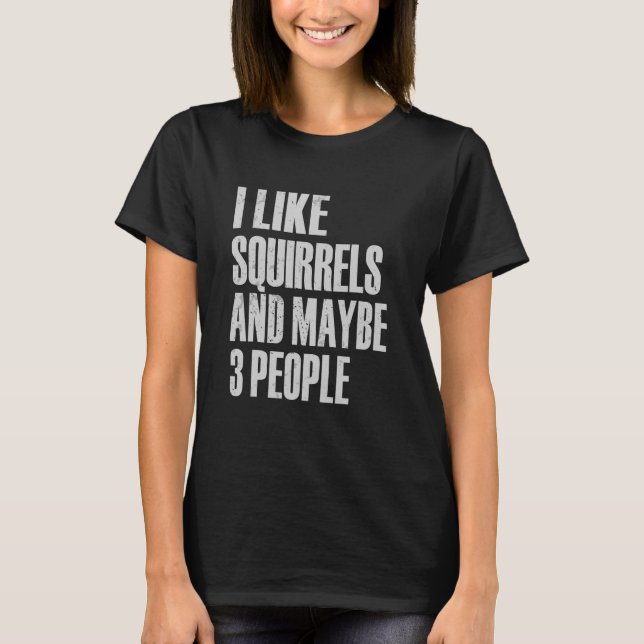 Jag gillar ekorrar och kanske tre personer. t shirt (Framsida)