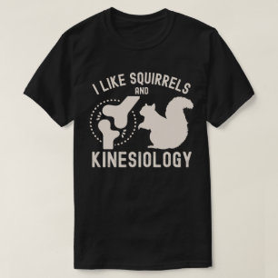 Jag gillar ekorrar och kinesiologi t shirt