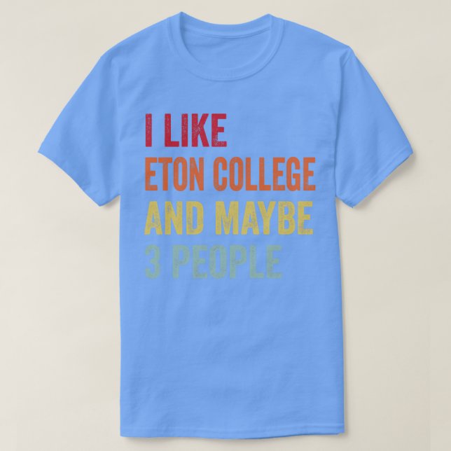 Jag gillar Eton College kanske 3 personer T Shirt (Design framsida)