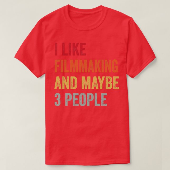 Jag gillar filmtillverkning kanske 3 personer t shirt (Design framsida)