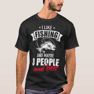 Jag gillar fiske och kanske tre personer och öl t shirt