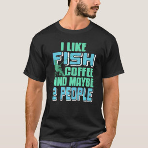 Jag gillar fiskkaffe och kanske 2 personer närvara t shirt