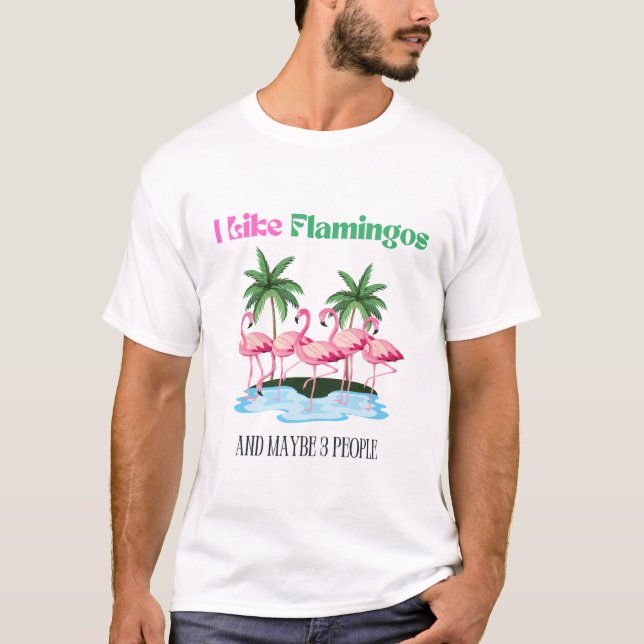 Jag gillar Flamingos och kanske 3 personer T Shirt (Framsida)