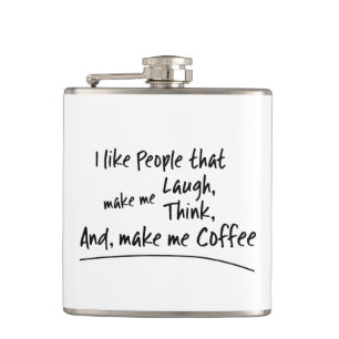 Jag gillar folk som gör mig till kaffe... fickplunta