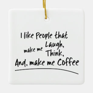 Jag gillar folk som gör mig till kaffe... julgransprydnad keramik