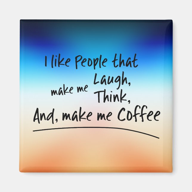 Jag gillar folk som gör mig till kaffe... magnet (Framsidan)